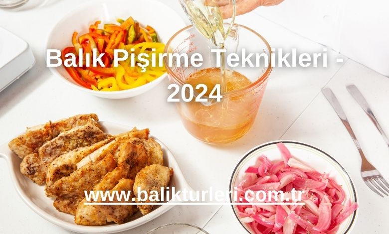 Balık Pişirme Teknikleri - 2024
